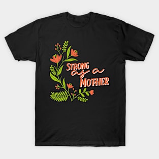 Strong as a Mother T-Shirt